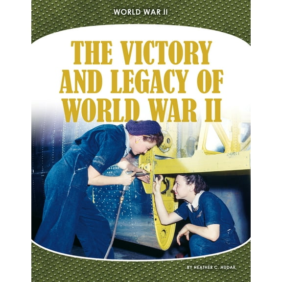 World War II Victory and Legacy of World War II, (Hardcover)