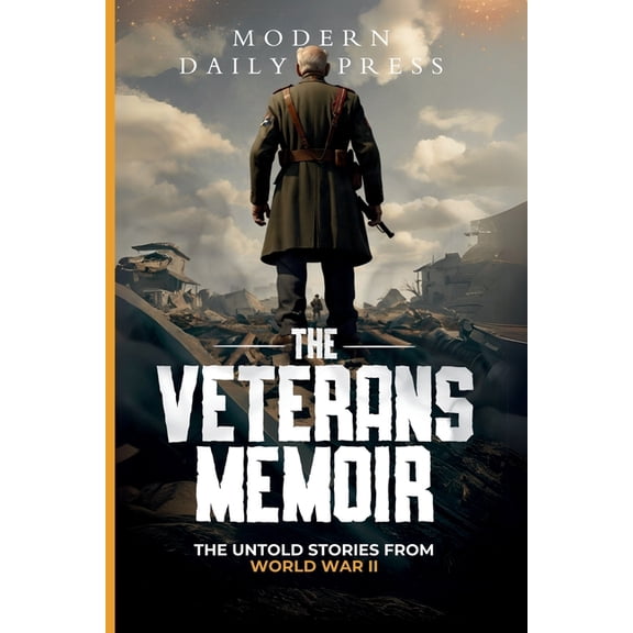 World War II Veterans Stories for Teens The Veterans Memoir: The Untold Stories from World War II, (Paperback)