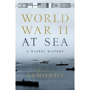 World War II at Sea: A Global History, (Hardcover)