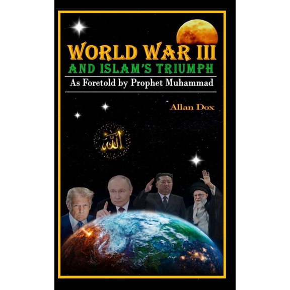 World War III: Islam's triumph as foretold by Prophet Muhammad, (Paperback)