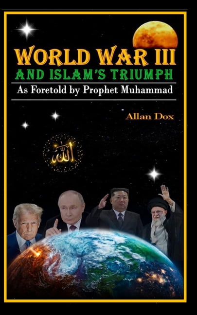 World War III: Islam's triumph as foretold by Prophet Muhammad, (Paperback)