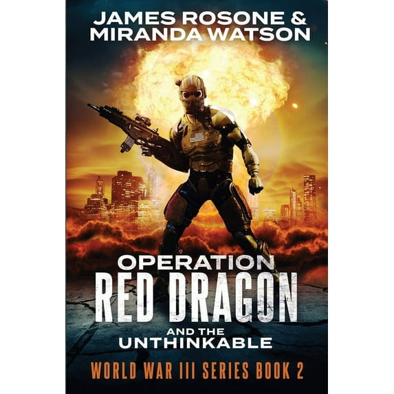 World War III Operation Red Dragon: And the Unthinkable, Book 2, (Paperback)