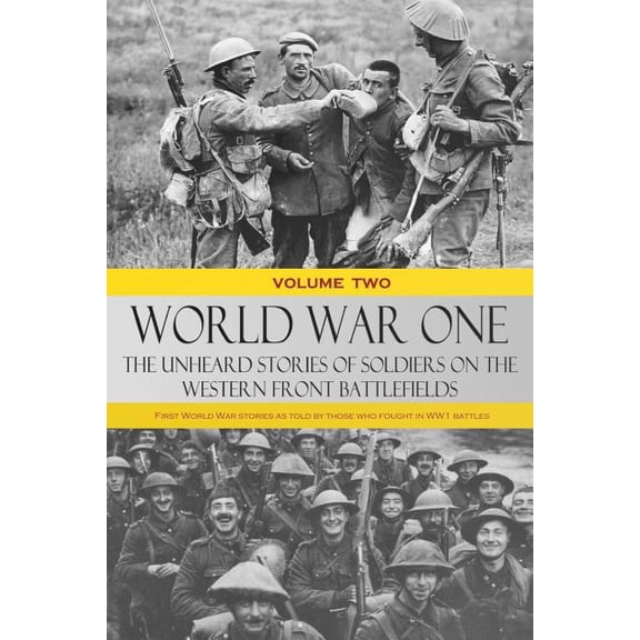 World War One - The Unheard Stories of Soldiers on the Western Front Battlefields: First World War stories as told by th, (Paperback)