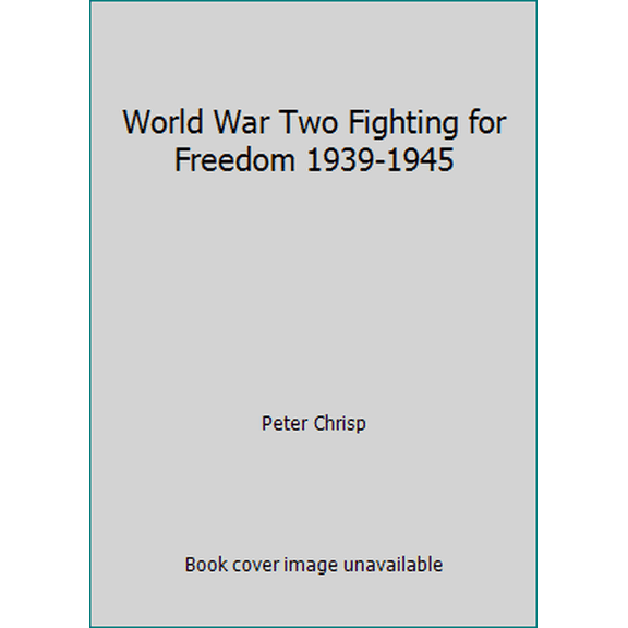 Pre-Owned World War Two Fighting for Freedom 1939-1945 (Paperback) 0545498600 9780545498609