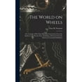 thumbnail image 1 of The World on Wheels; or, Carriages, With Their Historical Associations From the Earliest to the Present Time, Including , (Hardcover), 1 of 1