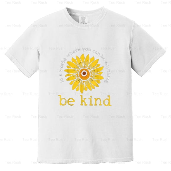 World Where Anything Be Kind Funny Positive Motivation Quote Saying, Comfort Color T-Shirt Unisex, up to 4XL