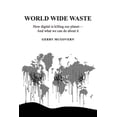 thumbnail image 1 of World Wide Waste: How Digital Is Killing Our Planet-and What We Can Do About It (Paperback), 1 of 1