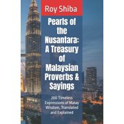 The World Wisdom Archive Pearls of the Nusantara A Treasury of Malaysian Proverbs & Sayings 200 Timeless Expressions of Malay Wisdom, Trans, Paperback