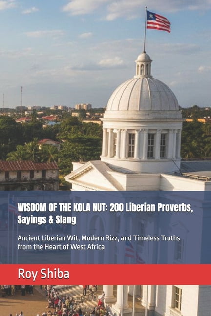 The World Wisdom Archive Wisdom of the Kola Nut: 200 Liberian Proverbs ...