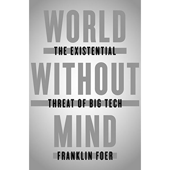 Pre-Owned World Without Mind: The Existential Threat of Big Tech (Hardcover) 1101981113 9781101981115