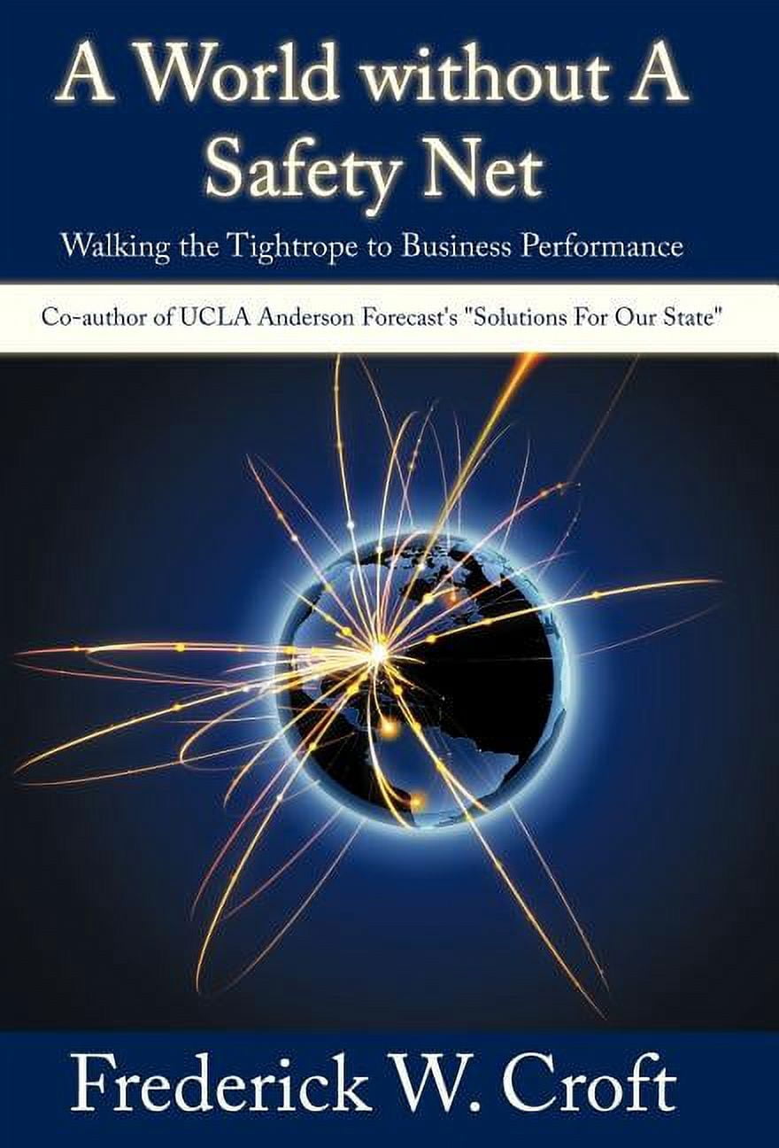 World Without a Safety Net : Walking the Tightrope to Business Performance