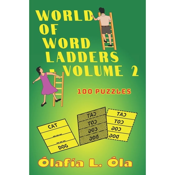 World of Word Ladders World of Word Ladders - Volume 2: Over 100 word puzzles (also known as doublets or laddergrams) to test or improve spell, (Paperback)