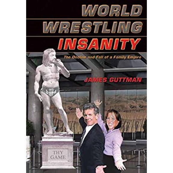 Pre-Owned World Wrestling Insanity: The Decline and Fall of a Family Empire (Paperback) 1550227289 9781550227284