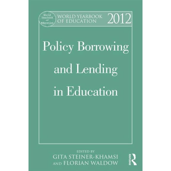 World Yearbook of Education World Yearbook of Education 2012: Policy Borrowing and Lending in Education, (Paperback)