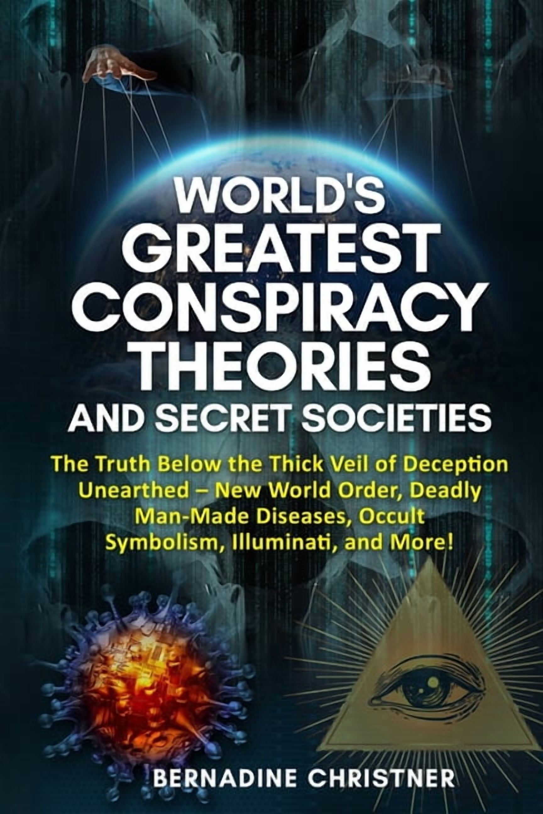 World's Greatest Conspiracy Theories and Secret Societies: The Truth Below  the Thick Veil of Deception Unearthed Ne, (Paperback), image size:1728x2592