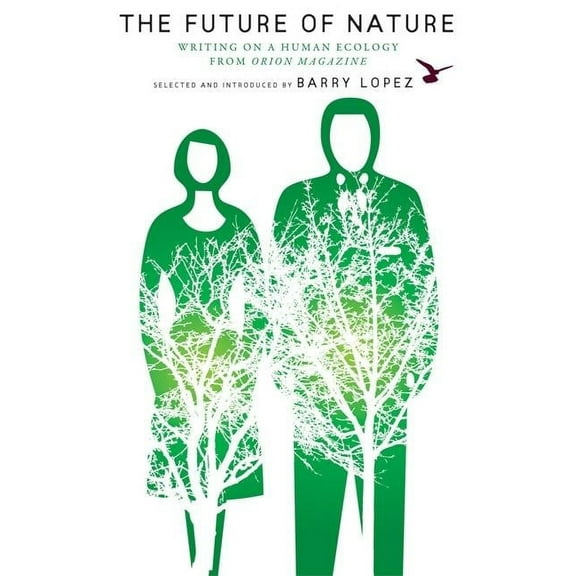 World as Home The Future of Nature: Writing on a Human Ecology from Orion Magazine, (Paperback)