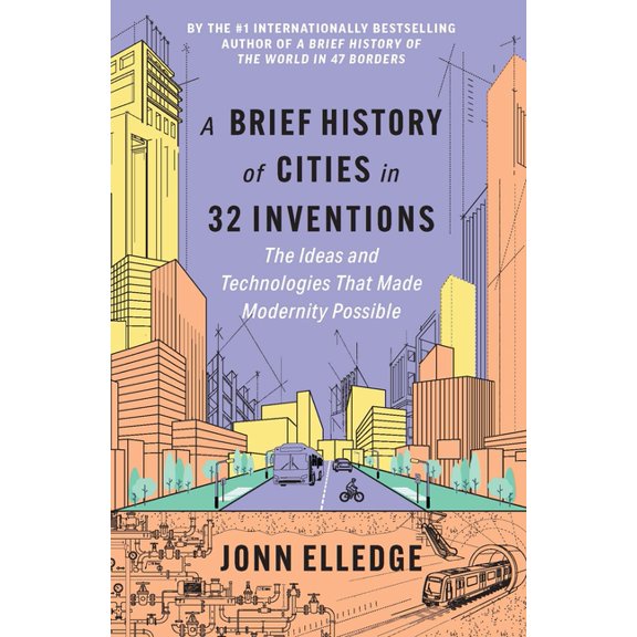 A Brief History of Cities in 32 Inventions: The Ideas and Technologies That Made Modernity Possible, (Hardcover)
