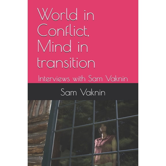 World in Conflict, Mind in transition: Interviews with Sam Vaknin, (Paperback)