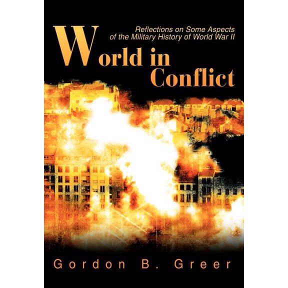 World in Conflict: Reflections on Some Aspects of the Military History of World War II, (Hardcover)