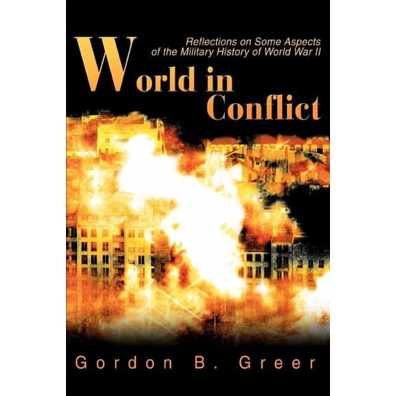World in Conflict: Reflections on Some Aspects of the Military History of World War II, (Paperback)