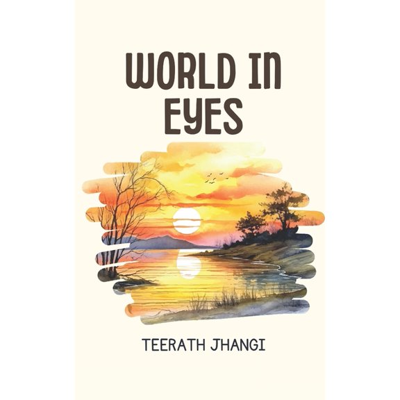 World in Eyes: Reflections on Life, Society, Relationships, and Personal Growth, (Paperback)