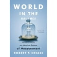 thumbnail image 1 of Pre-Owned World in the Balance: The Historic Quest for an Absolute System of Measurement (Paperback) 0393343545 9780393343540, 1 of 1