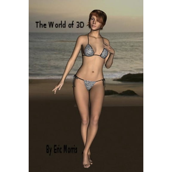 World of 3d by Eric Morris: this book is 3d images I made (Paperback)