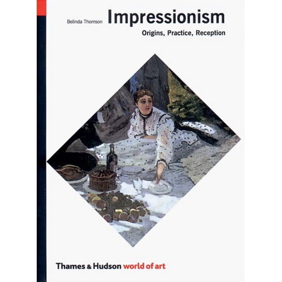 World of Art Impressionism: Origins, Practice, Reception, Book 0, (Paperback)
