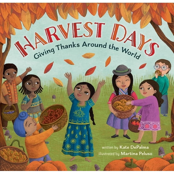 World of Celebrations Harvest Days: Giving Thanks Around the World, (Hardcover)