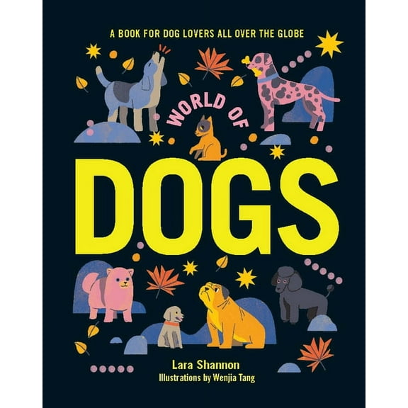 World of Dogs : A Book for Dog Lovers All Over the Globe (Hardcover)