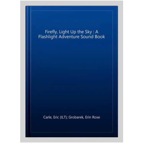 Pre-Owned World of Eric Carle: Firefly, Light Up the Sky a Flashlight Adventure Sound Book, (Paperback)