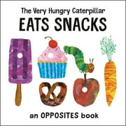 World of Eric Carle The Very Hungry Caterpillar Eats Snacks An Opposites Book, Board Book