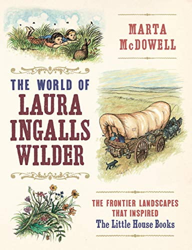 Pre-Owned The World of Laura Ingalls Wilder: The Frontier Landscapes That Inspired the Little House Books (Hardcover) 160469727X 9781604697278