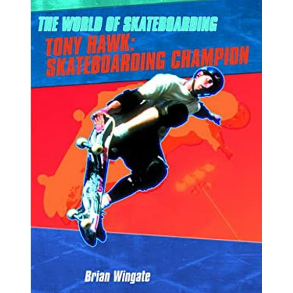 Pre-Owned Tony Hawk: Skateboarding Champion (World of Skateboarding) Hardcover