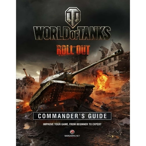 Pre-Owned World of Tanks Commander's Guide: Improve Your Game, from Beginner to Expert (Hardcover) 1780974019 9781780974019