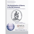 thumbnail image 1 of World of Theology: The Humanisation of Slavery in the Old Testament (Paperback), 1 of 1