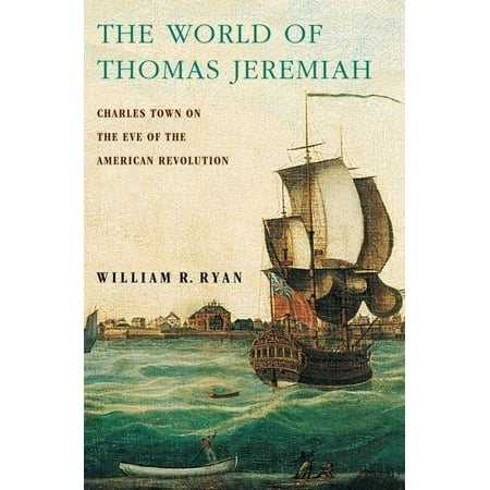 World of Thomas Jeremiah: Charles Town on the Eve of the American Revolution, (Hardcover)
