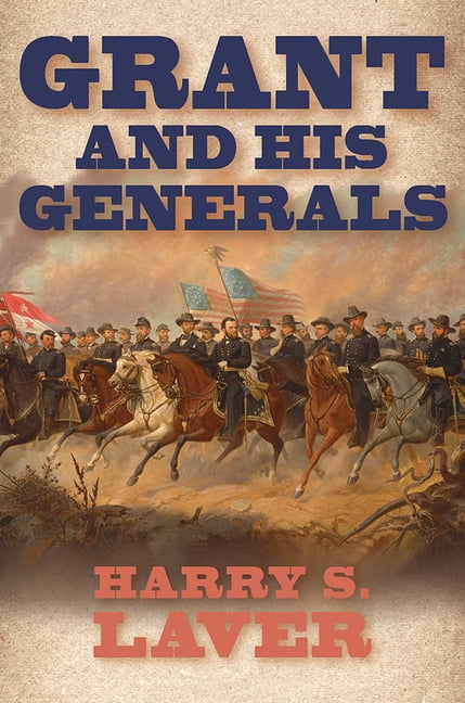 World of Ulysses S. Grant Grant and His Generals, (Paperback)
