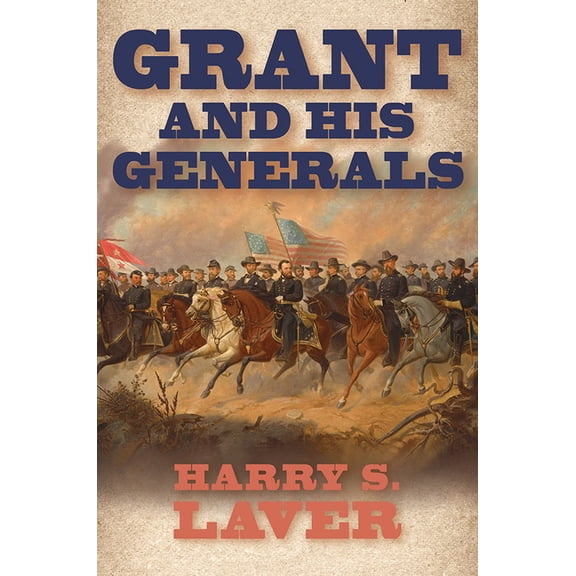 World of Ulysses S. Grant Grant and His Generals, (Paperback)