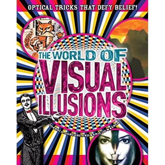 Pre-Owned World of Visual Illusions: Optical Tricks That Defy Belief! (Paperback) 1848586647 9781848586642