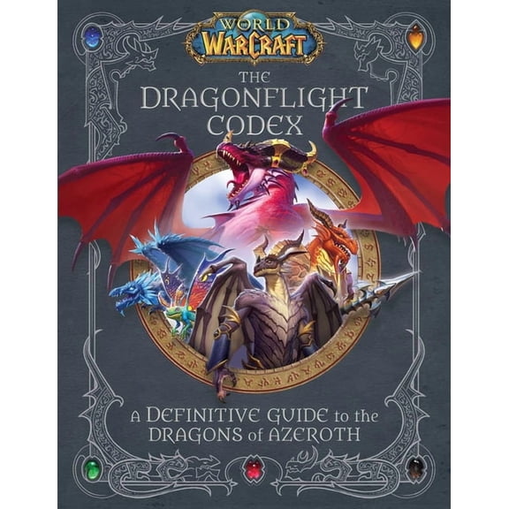 World of Warcraft World of Warcraft: The Dragonflight Codex: (A Definitive Guide to the Dragons of Azeroth), (Hardcover)