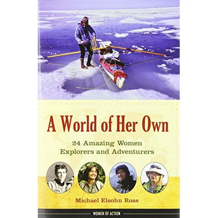 Pre-Owned A World of Her Own: 24 Amazing Women Explorers and Adventurers Volume 8 (Hardcover) 1613744382 9781613744383