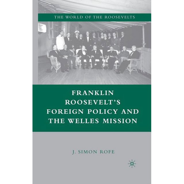 World of the Roosevelts Franklin Roosevelt's Foreign Policy and the