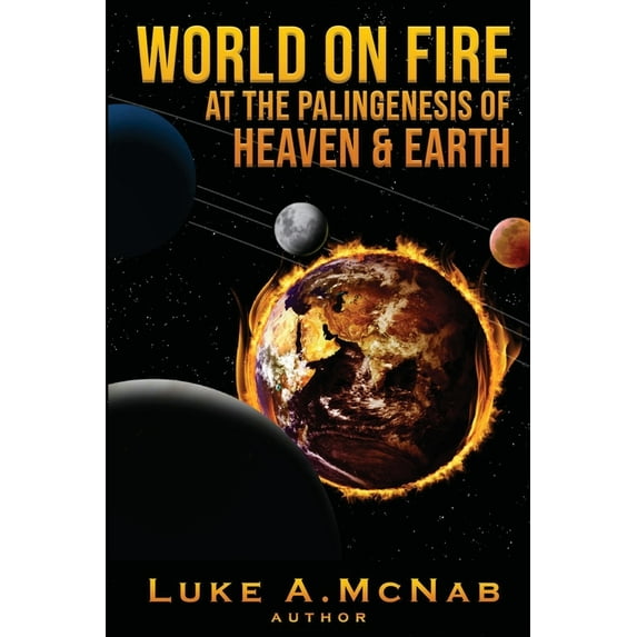 World on Fire at the Palingenesis of Heaven & Earth, (Paperback)
