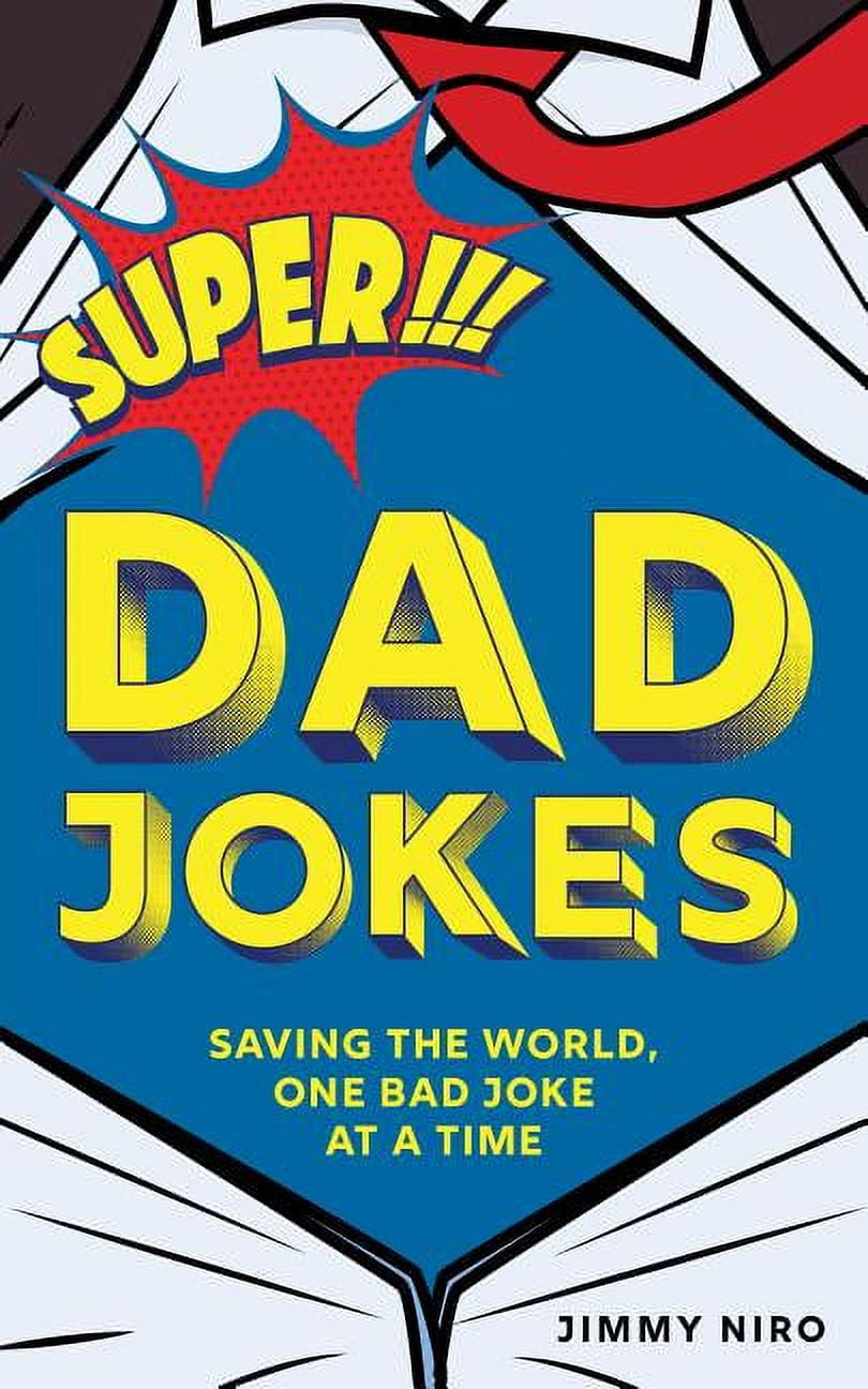 JIMMY NIRO World's Best Dad Jokes Collection Super Dad Jokes: Saving the World, One Bad Joke at a Time, (Paperback)