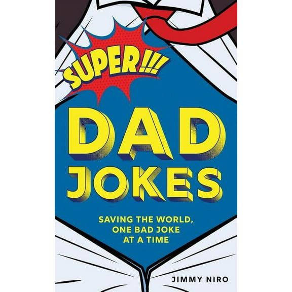 World's Best Dad Jokes Collection Super Dad Jokes: Saving the World, One Bad Joke at a Time, (Paperback)