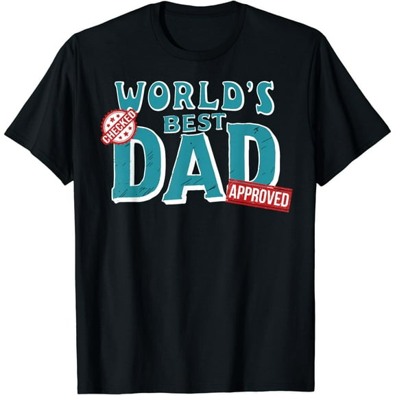 World's Best Dad - checked and approved - Happy Fathers Day T-Shirt