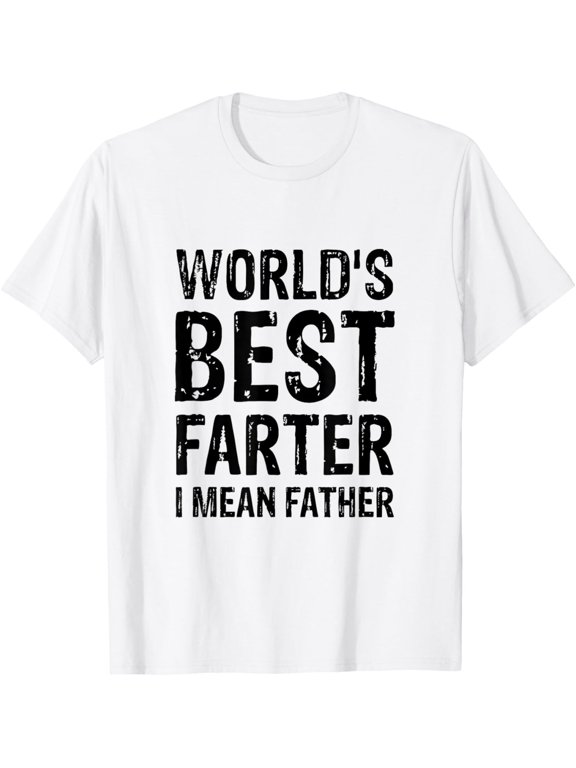 World's Best Farter I Mean Father Dad Graphic T-Shirt