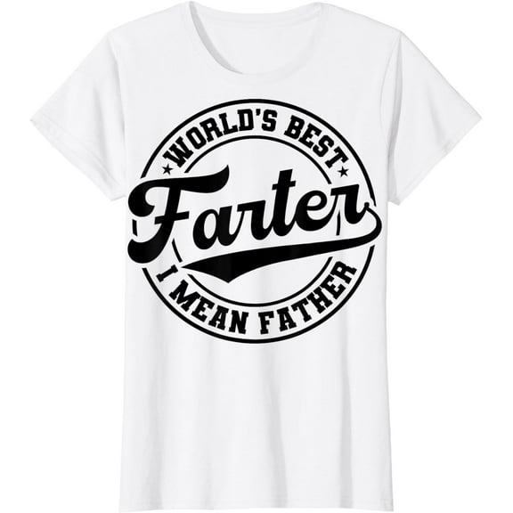 World's Best Farter I Mean Father Funny Father's Day Dad T-Shirt