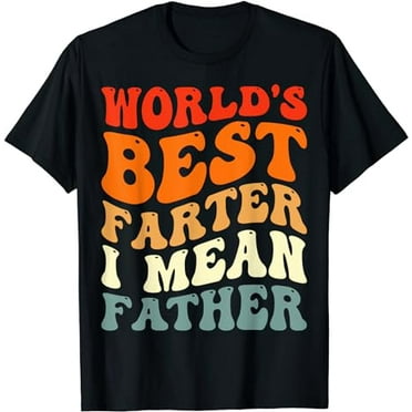 World's Best Farter I Mean Father Funny Father's Day Groovy T-Shirt